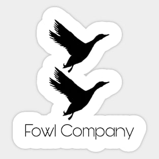 Fowl company Sticker